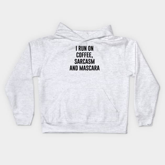 I run on coffee, sarcasm and Mascara Kids Hoodie by Bhagila